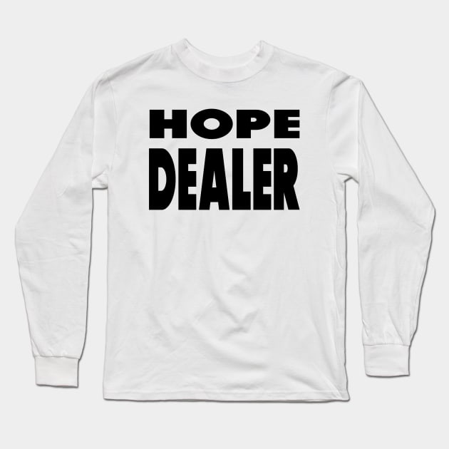 Hope Dealer - Christian Faith Long Sleeve T-Shirt by Christian Faith